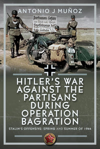 Hitler’s War Against the Partisans During Operation Bagration