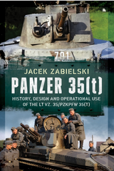 Panzer 35(t) History, Design and Operational Use of the LT vz. 35/PzKpfw 35(t)