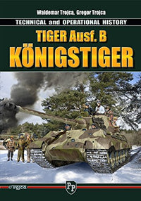 Pz.Kpfw.VI Ausf. B "Königstiger:" Technical and Operational History