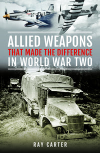 Allied Weapons That Made the Difference in World War Two