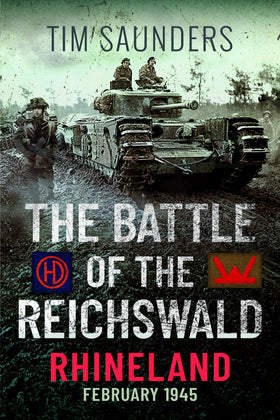 The Battle of the Reichswald - Rhineland, February 1945