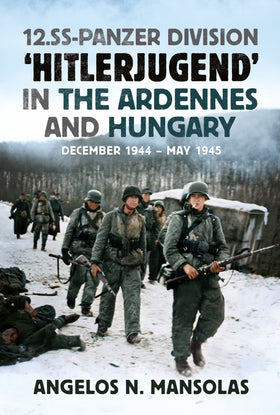 12.SS Panzer Division ‘Hitlerjugend’ in the Ardennes and Hungary