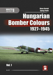 Hungarian Bomber Colours 1927-1945 vol. 1 - White Series