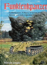 FUNKLENKPANZER: A History of German Army Remote and Radio Controlled Armor Units