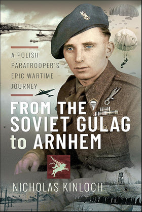 From the Soviet Gulag to Arnhem