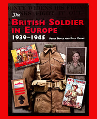 The British Soldier in Europe 1939-45