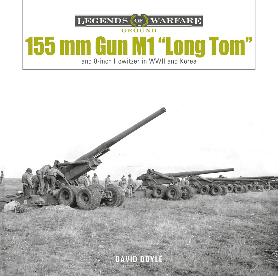 155 mm Gun M1 “Long Tom” : and 8-inch Howitzer in WWII and Korea
