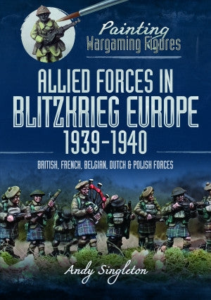 Painting Wargaming Figures: Allied Forces in Blitzkrieg Europe, 1939–1940