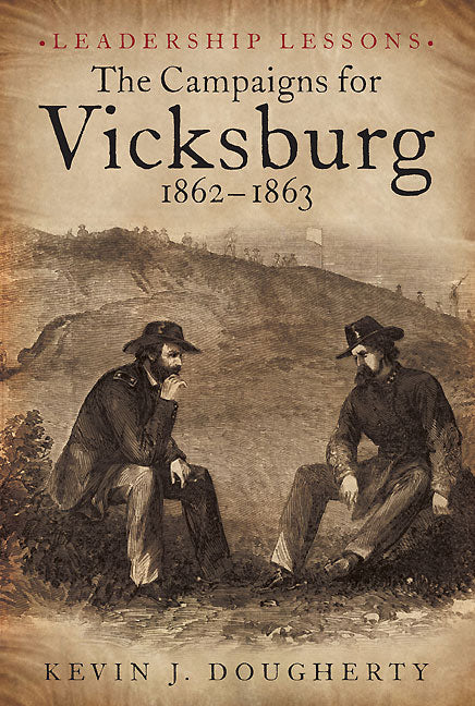 The Campaigns for Vicksburg, 1862-63