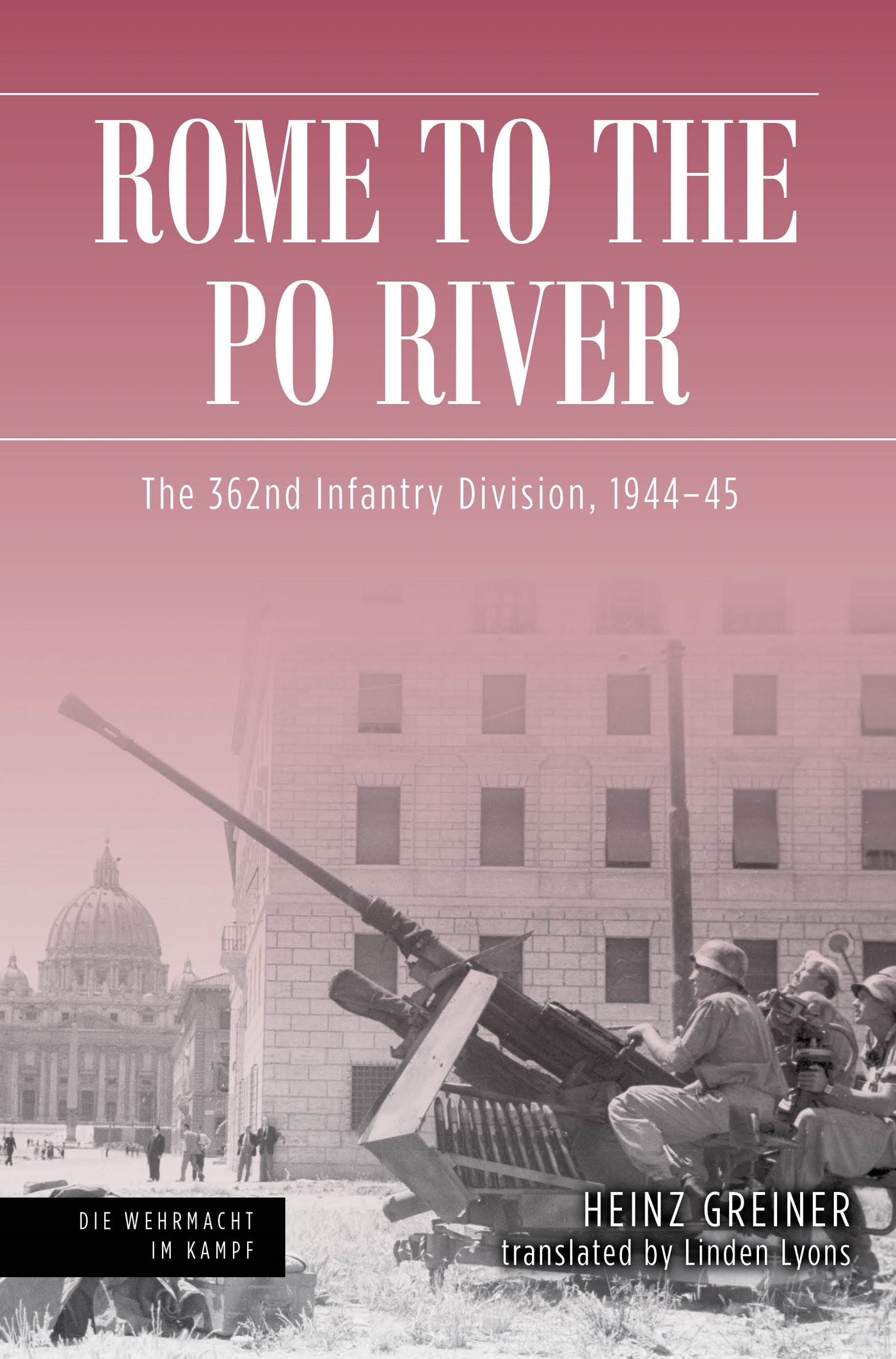 Rome to the Po River: The 362nd Infantry Division, 1944–45
