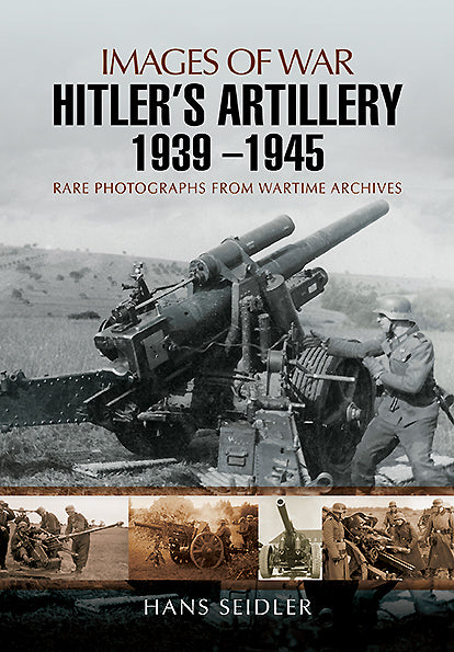 Hitler’s Artillery 1939 – 1945
