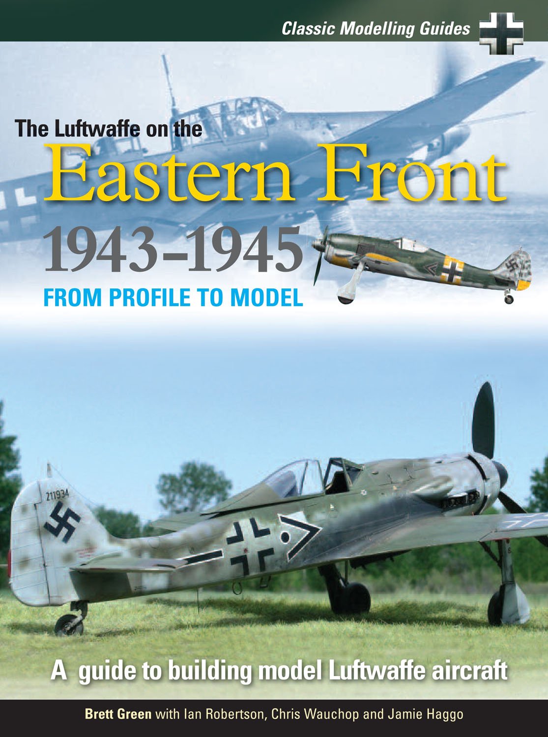 Classic Modelling Guides 2: The Luftwaffe On The Eastern Front:  1943-1945