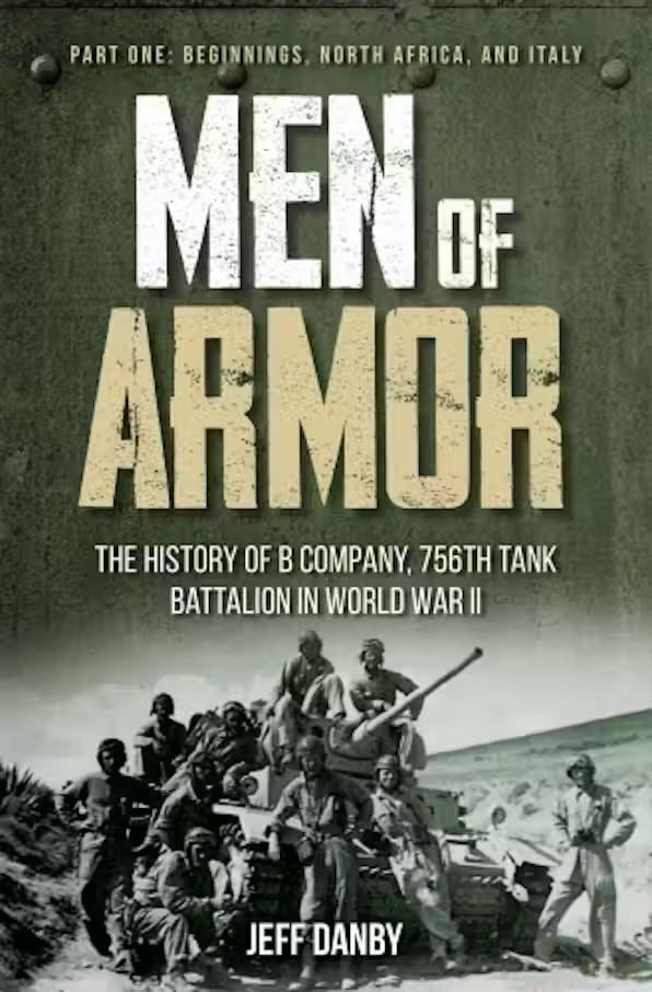 Men of Armor: The History of B Company, 756th Tank Battalion in World War II