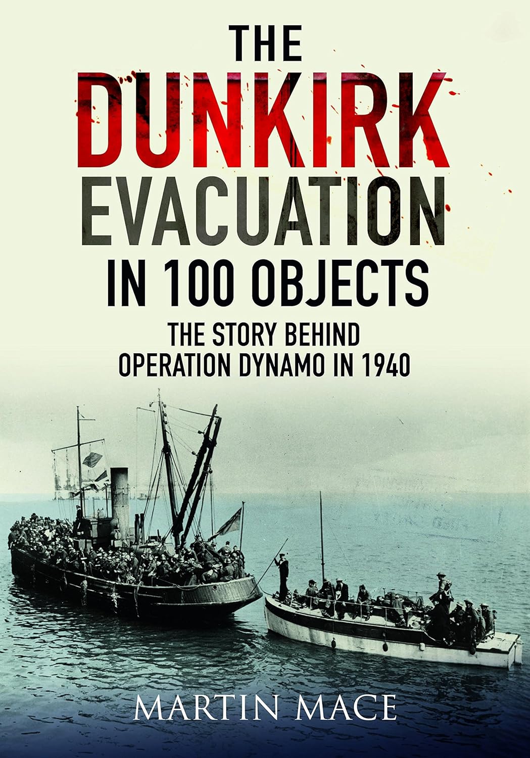 The Dunkirk Evacuation in 100 Objects