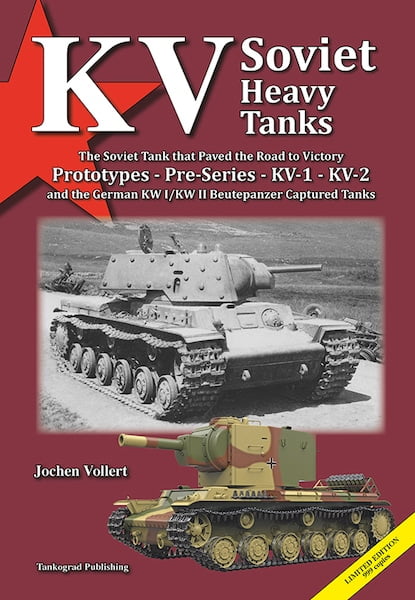 KV Soviet Heavy Tanks: Prototypes, Pre-Series, KV-1 & KV-2, and the German captured tanks