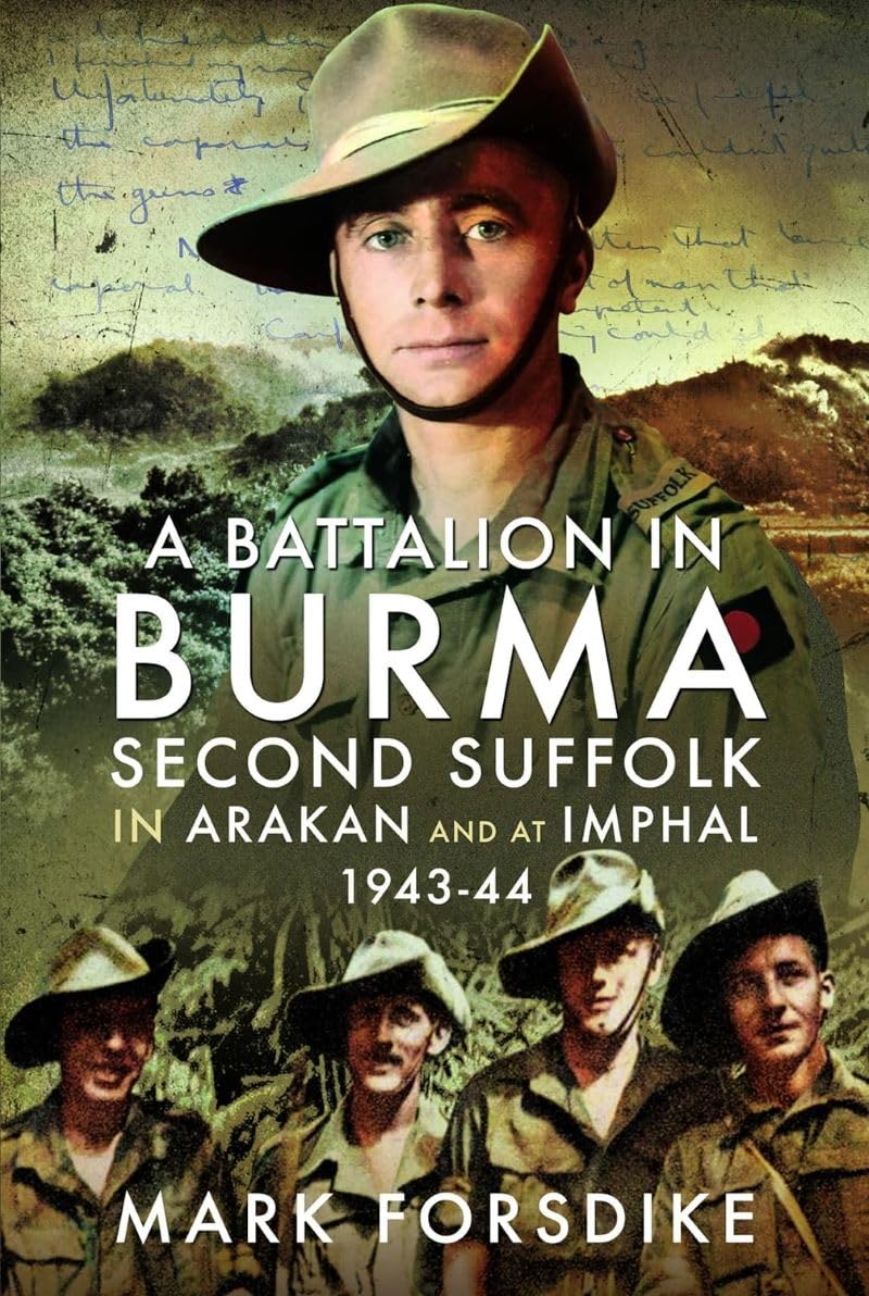 A Battalion in Burma: Second Suffolk in Arakan and at Imphal, 1943–44