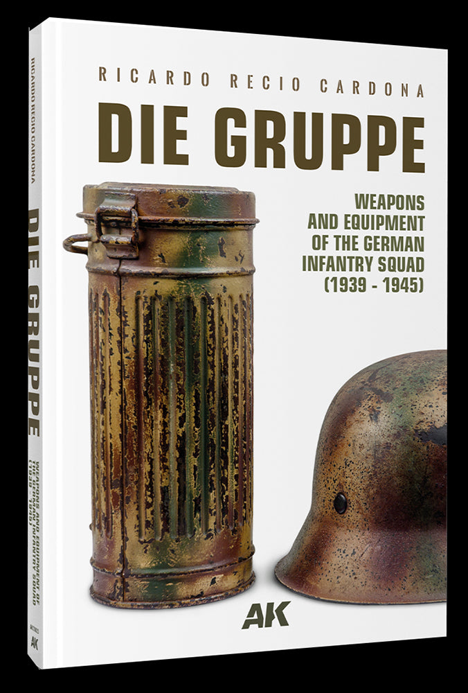 DIE GRUPPE: Weapons and Equipment of The German Infantry Squad (1939 – 1945)