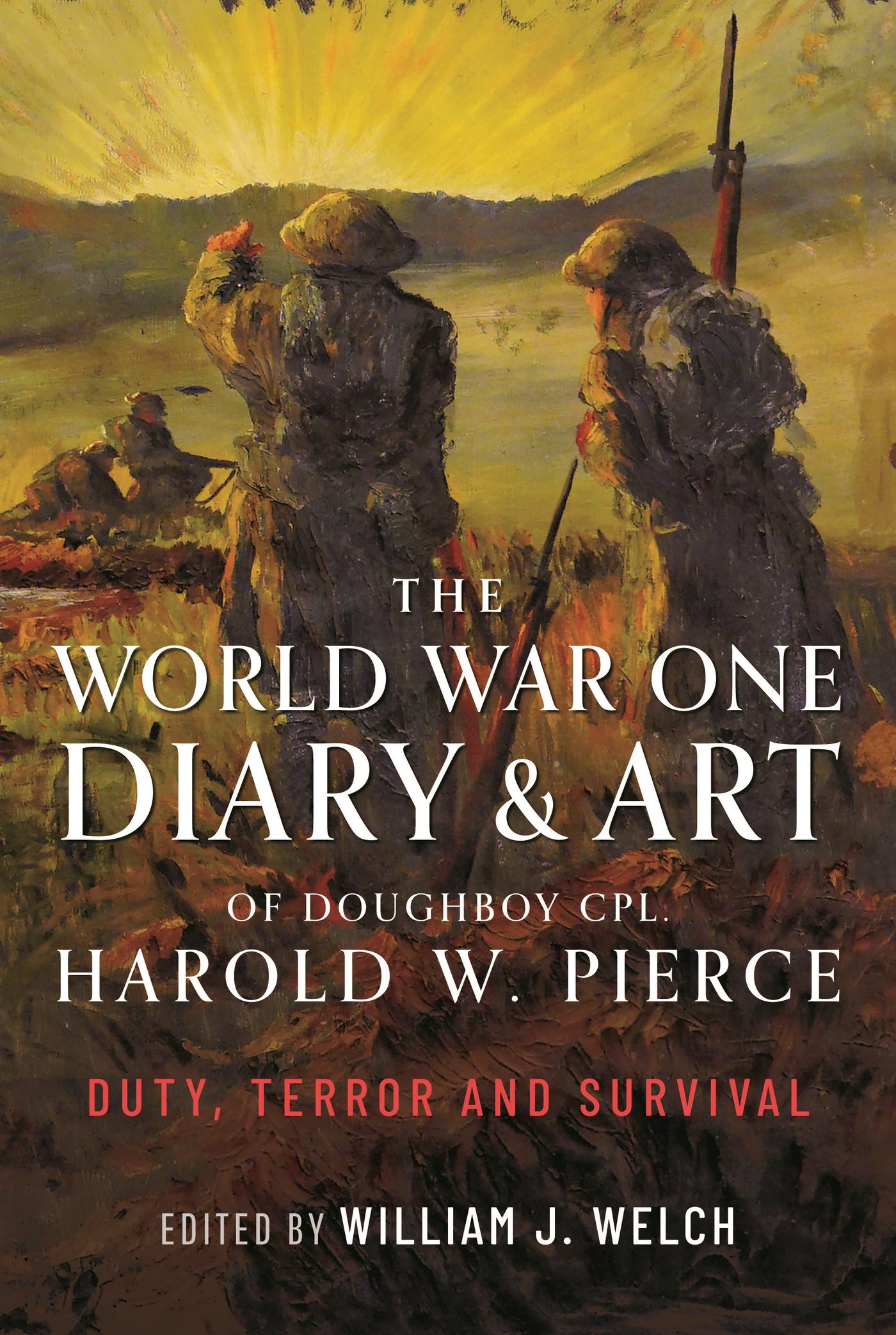 The World War One Diary and Art of Doughboy Cpl Harold W Pierce