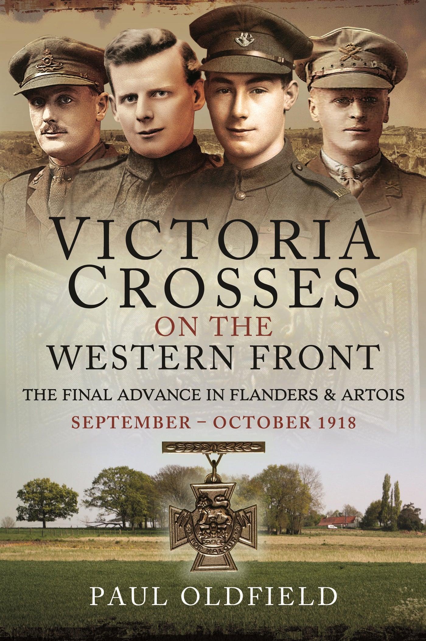 Victoria Crosses on the Western Front – The Final Advance in Flanders and Artois