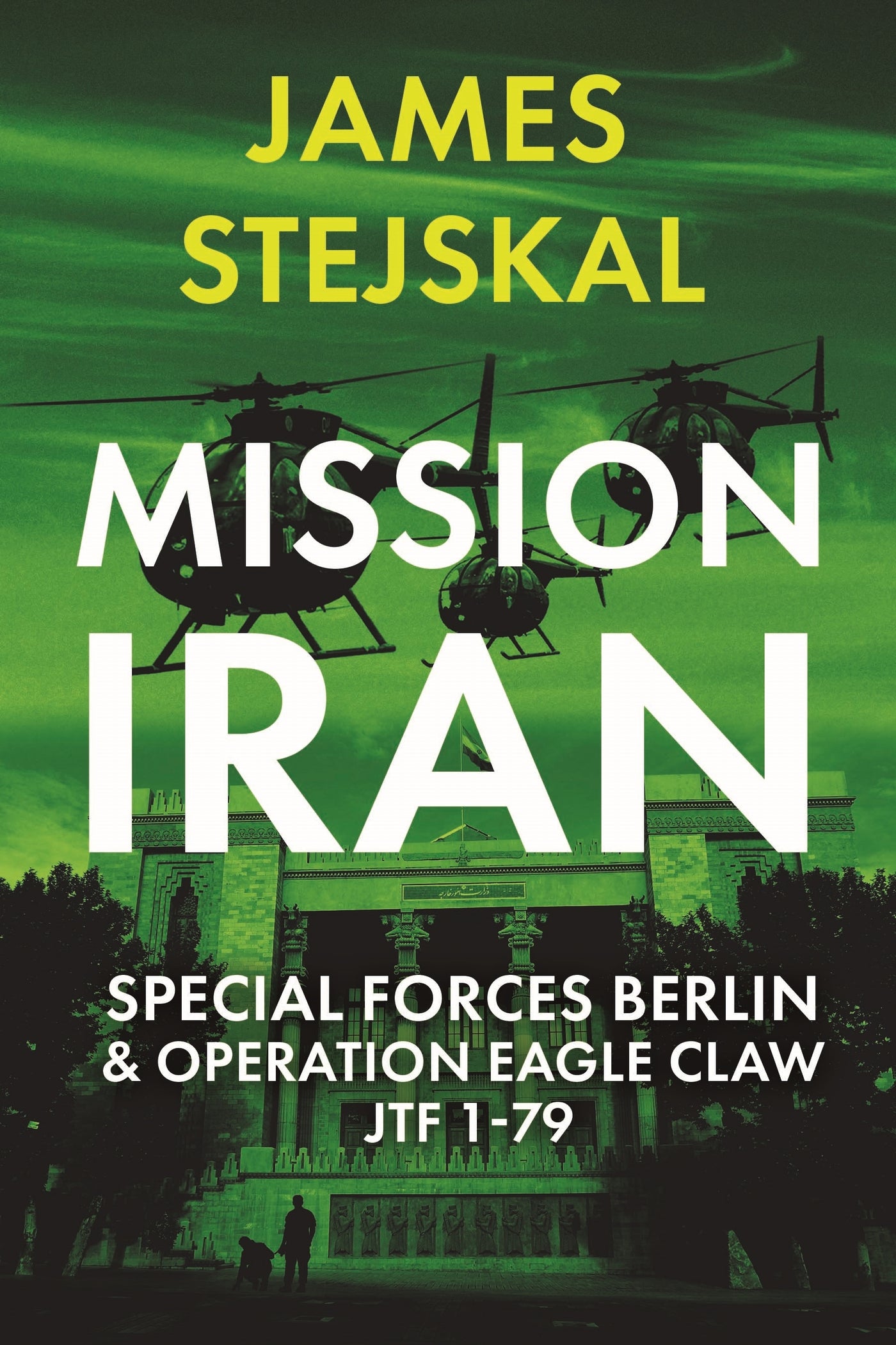 Mission Iran: Special Forces Berlin & Operation Eagle Claw, JTF 1-79