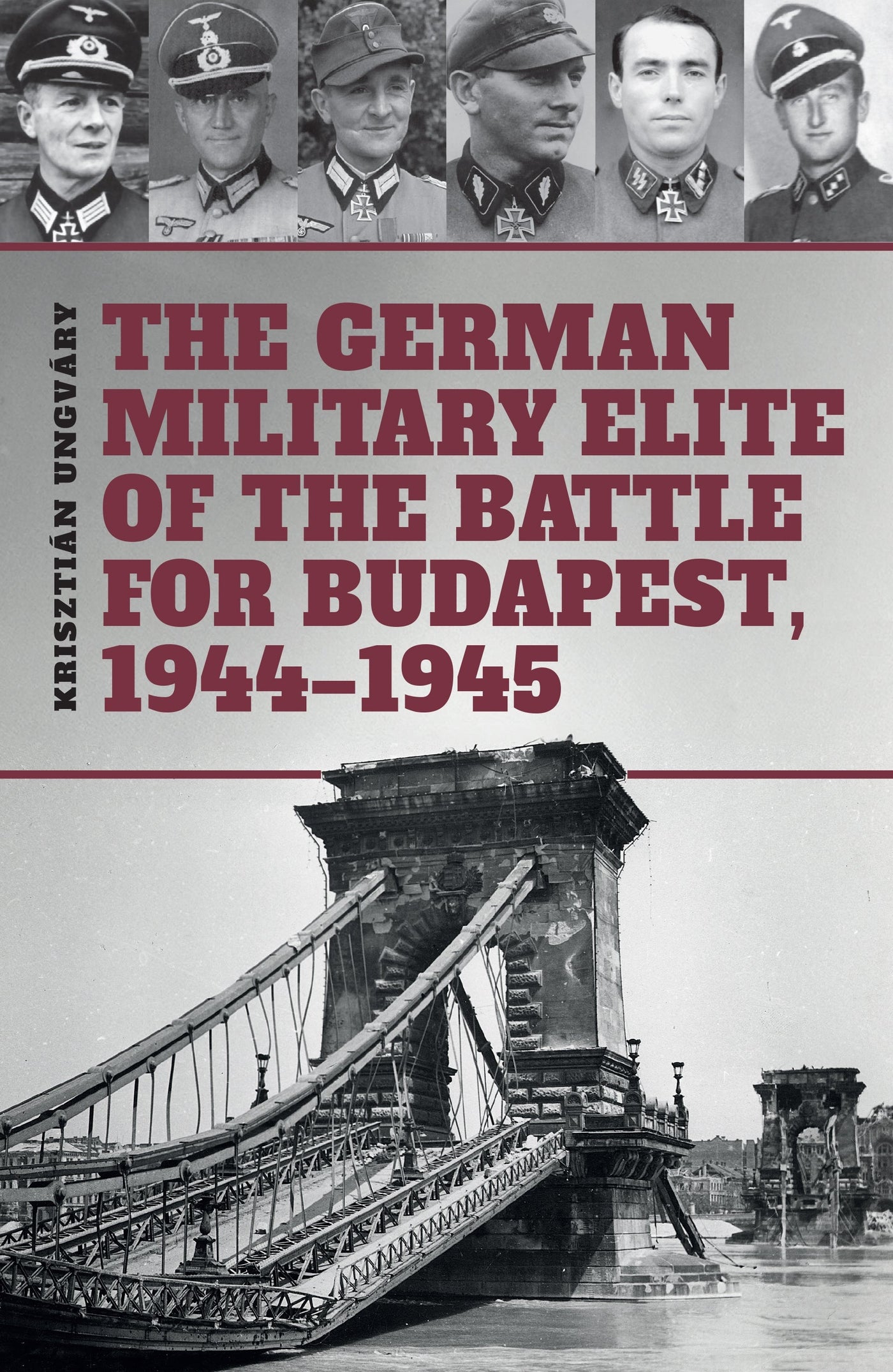 The German Military Elite of the Battle for Budapest, 1944–1945