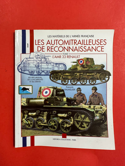 Les Automitrailleuses De Reconnaissance Tome 1 L Amr 33 Renault (FRENCH TEXT) (OUT OF PRINT)