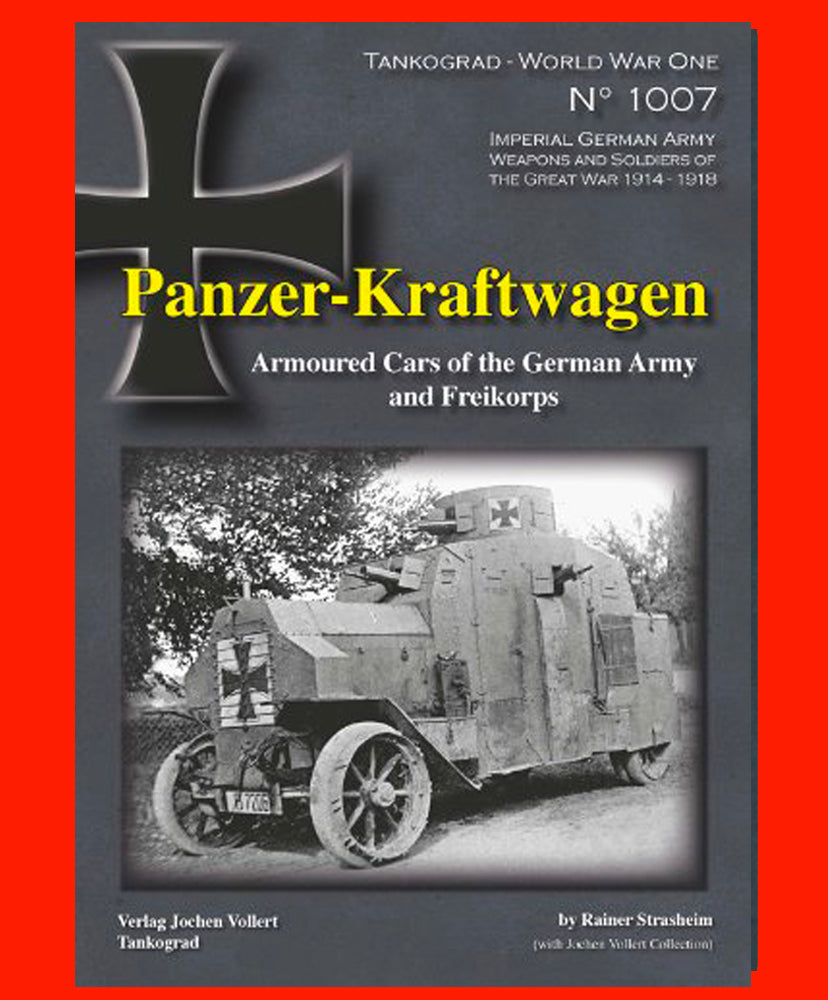 Panzer-Kraftwagen Armoured Cars of the German Army and Freikorps  OUT OF PRINT