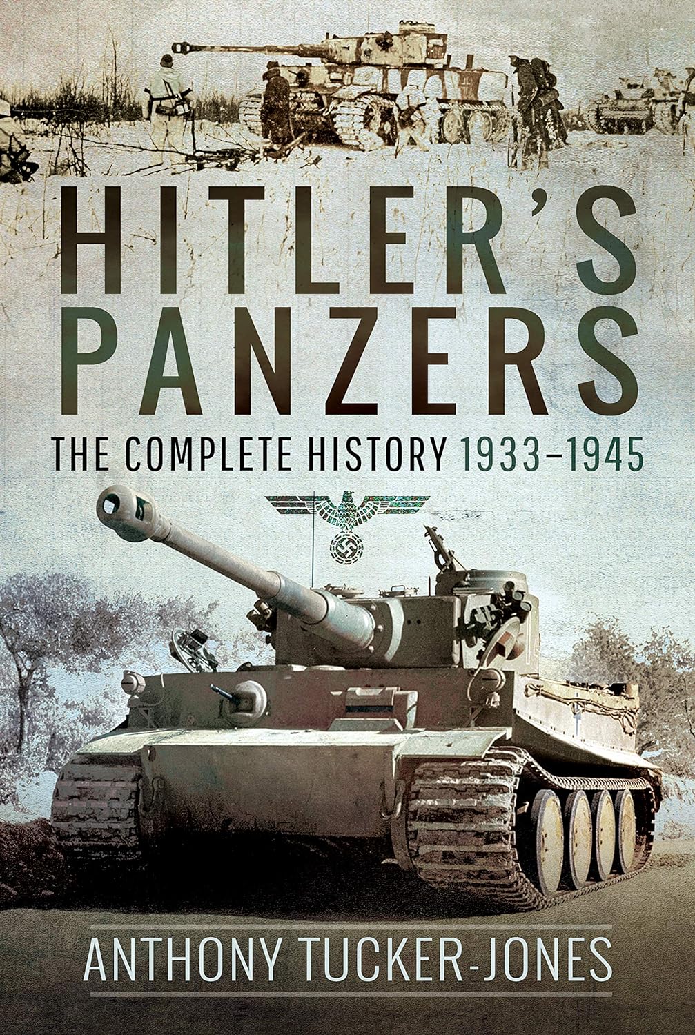 Hitler's Panzers: The Complete History 1933–1945