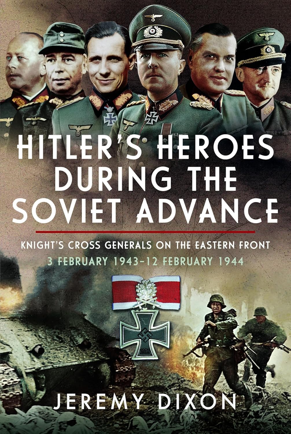 Hitler’s Heroes During The Soviet Advance