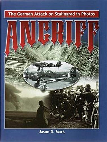 ANGRIFF: The German Attack on Stalingrad in Photos