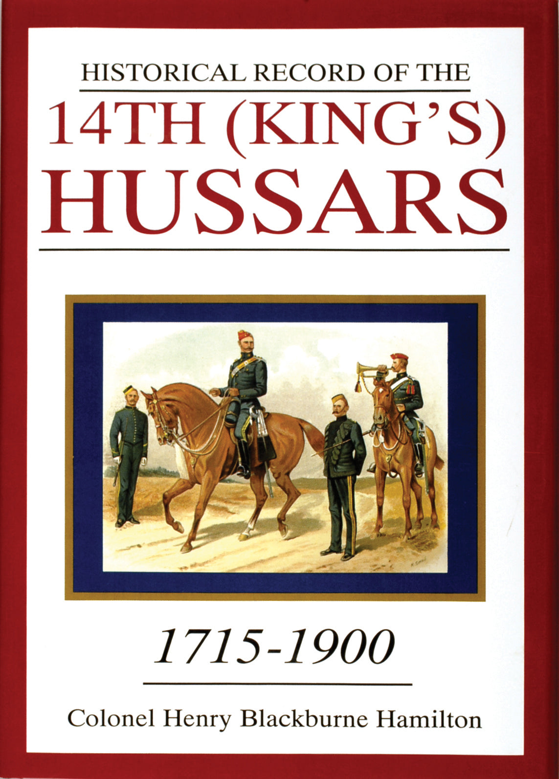 Historical Record of the 14th (King's) Hussars – RZM Imports Inc