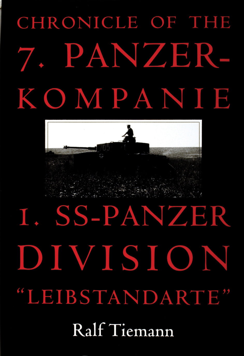 Chronicle of the 7. Panzer-kompanie 1. SS-Panzer Division "Leibstandarte"