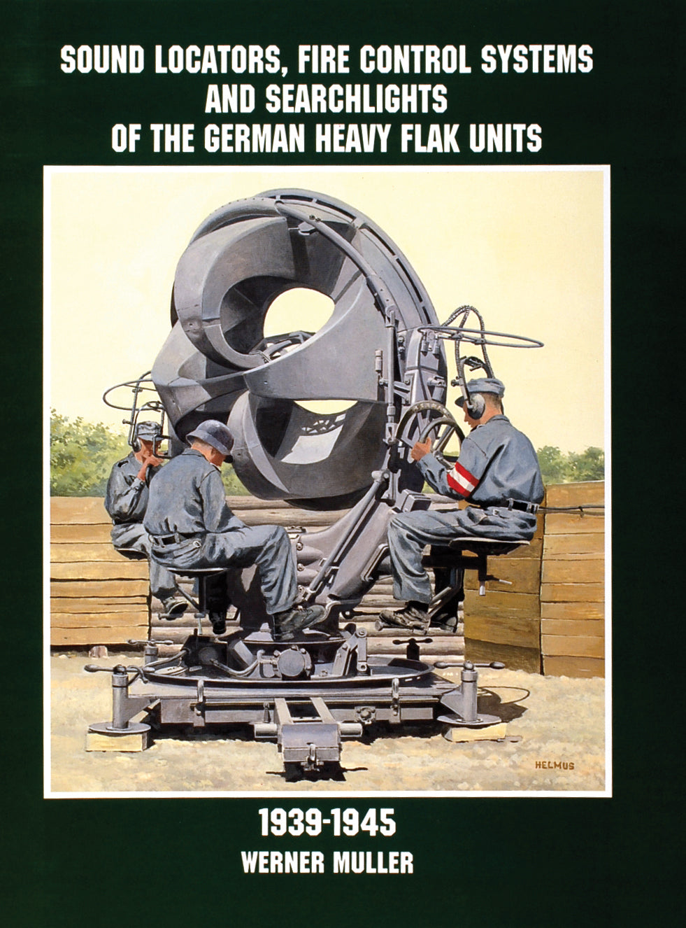Sound Locators, Fire Control Systems and Searchlights of the German Heavy Flak Units 1939-1945