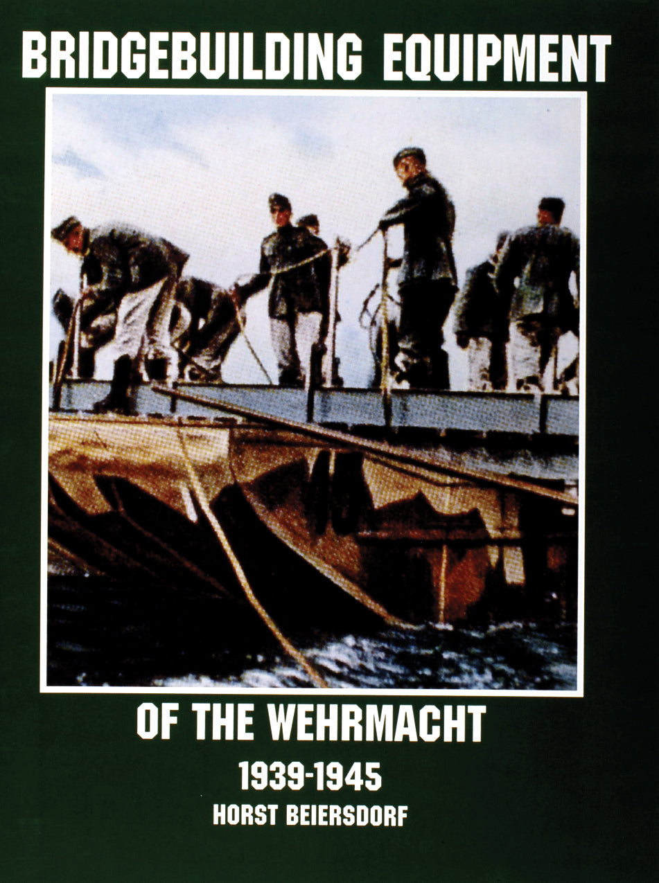 Bridgebuilding Equipment of the Wehrmacht 1939-1945