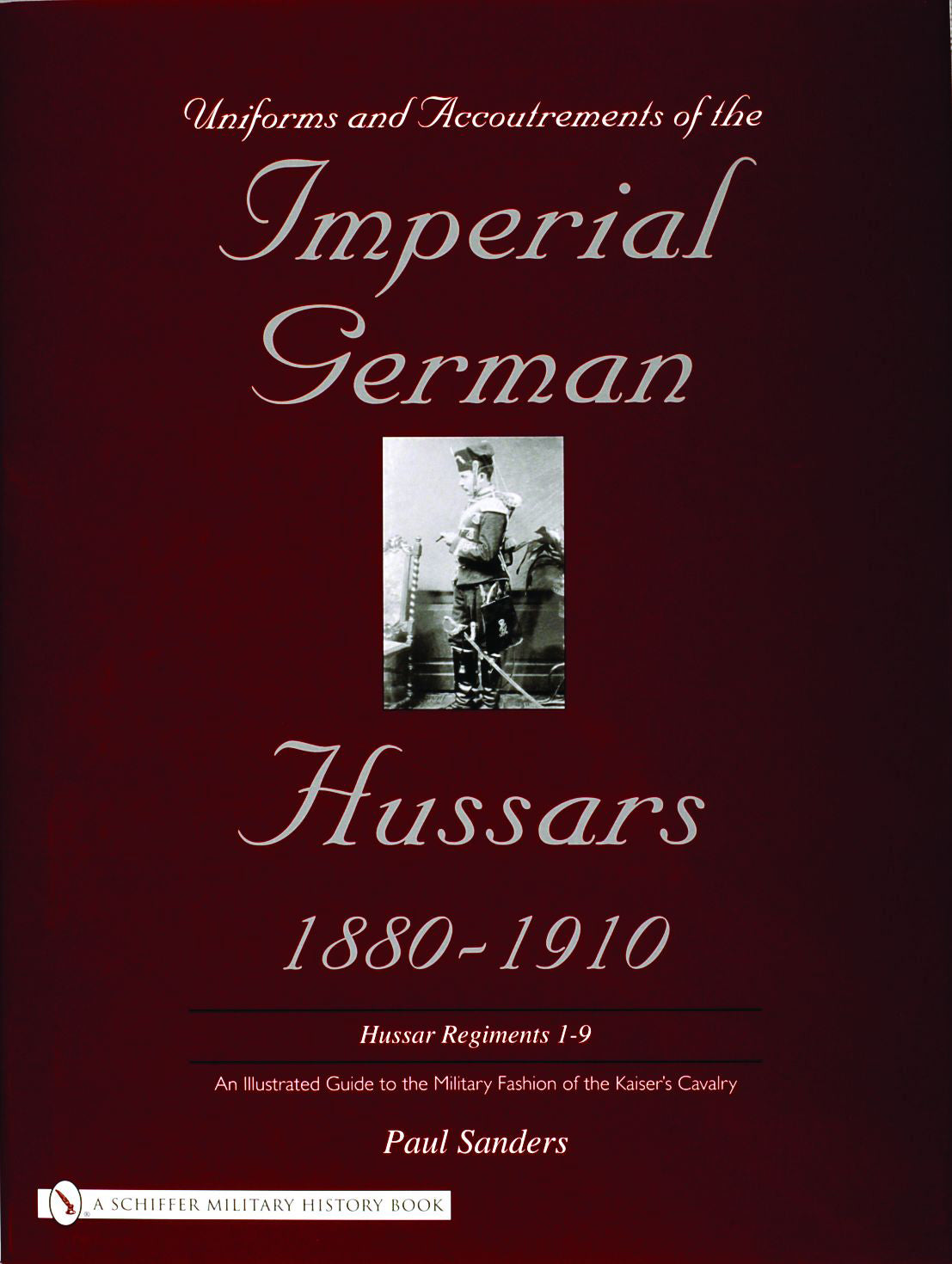 Uniforms & Accoutrements of the Imperial German Hussars 1880-1910