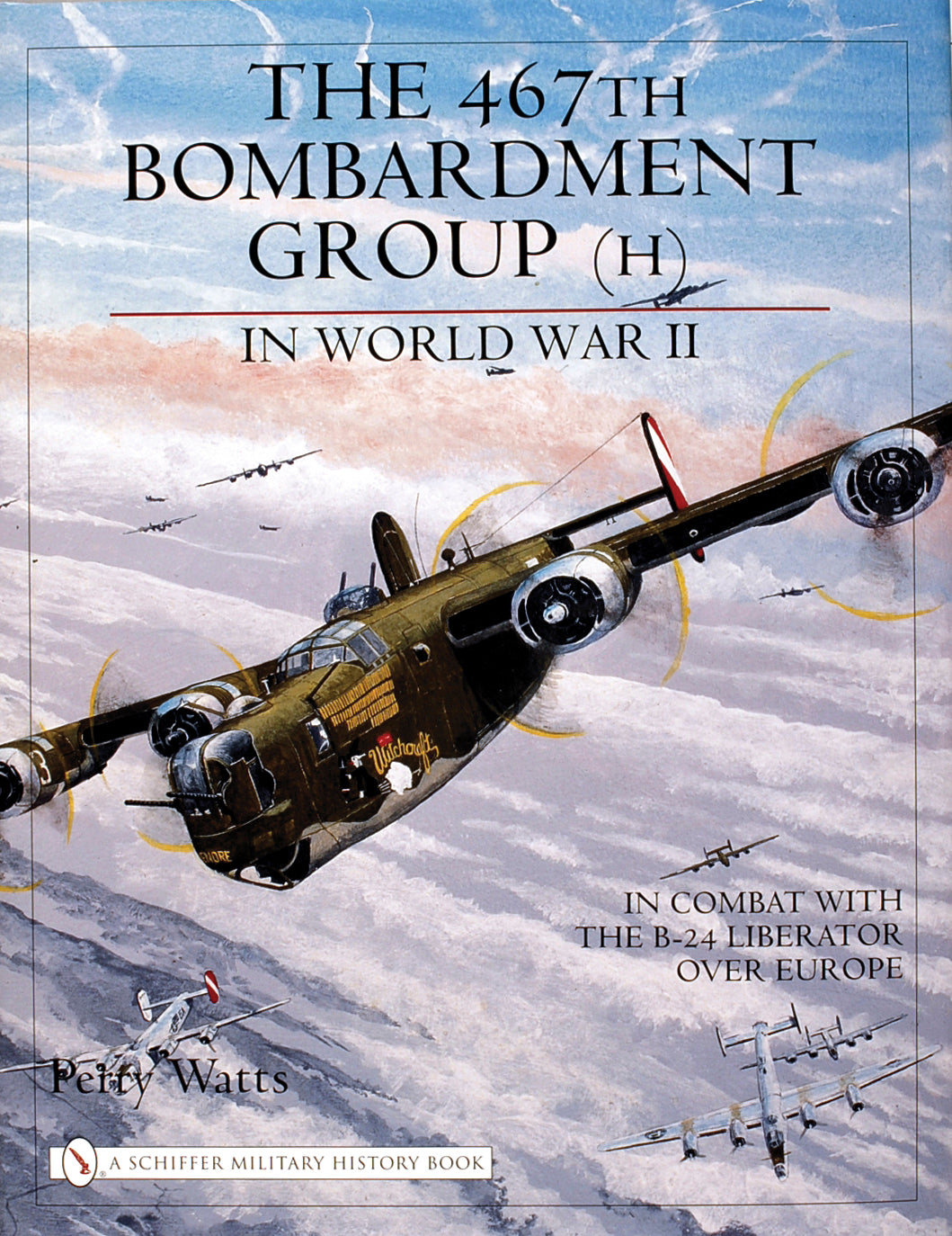 The 467th Bombardment Group (H) in World War II