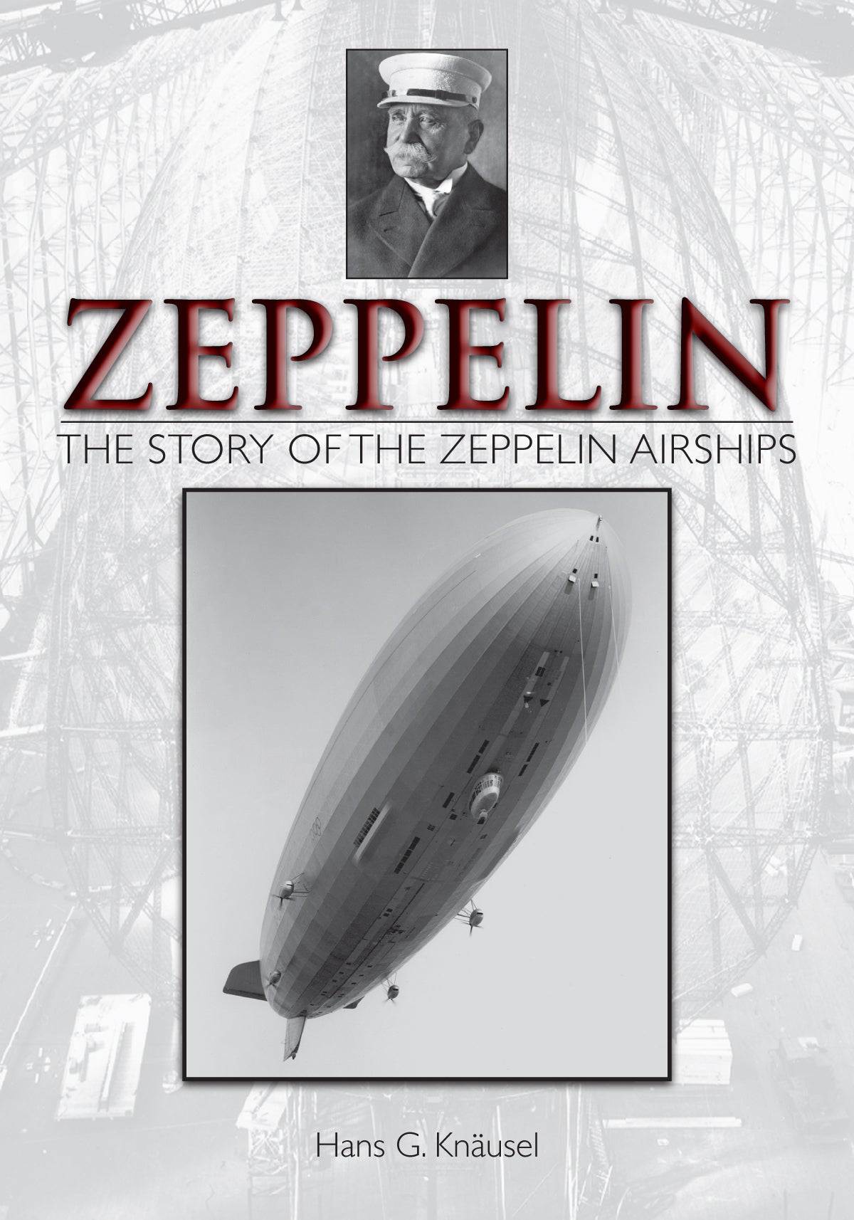 Zeppelin: Die Geschichte der Zeppelin-Luftschiffe