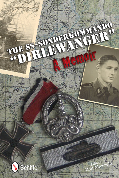The SS-Sonderkommando "Dirlewanger": A Memoir