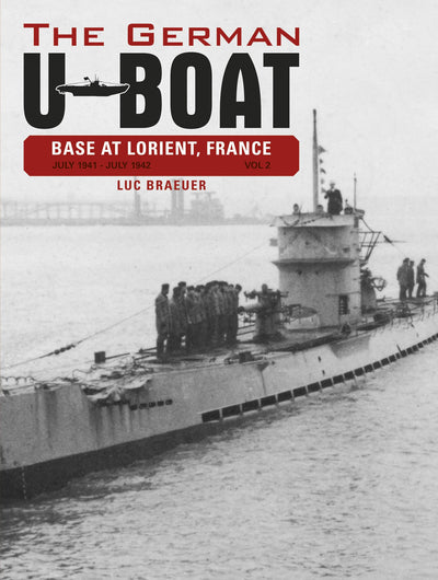 The German U-Boat Base at Lorient France: Vol. 2