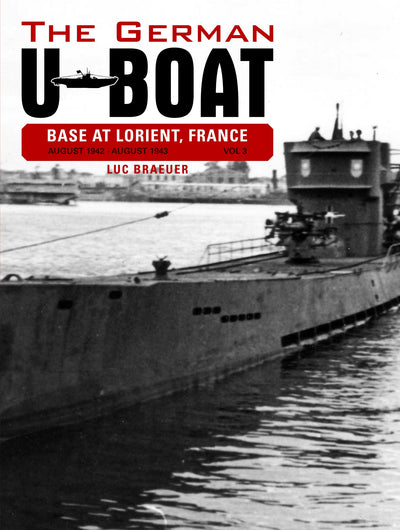 The German U-Boat Base at Lorient France: Vol. 3