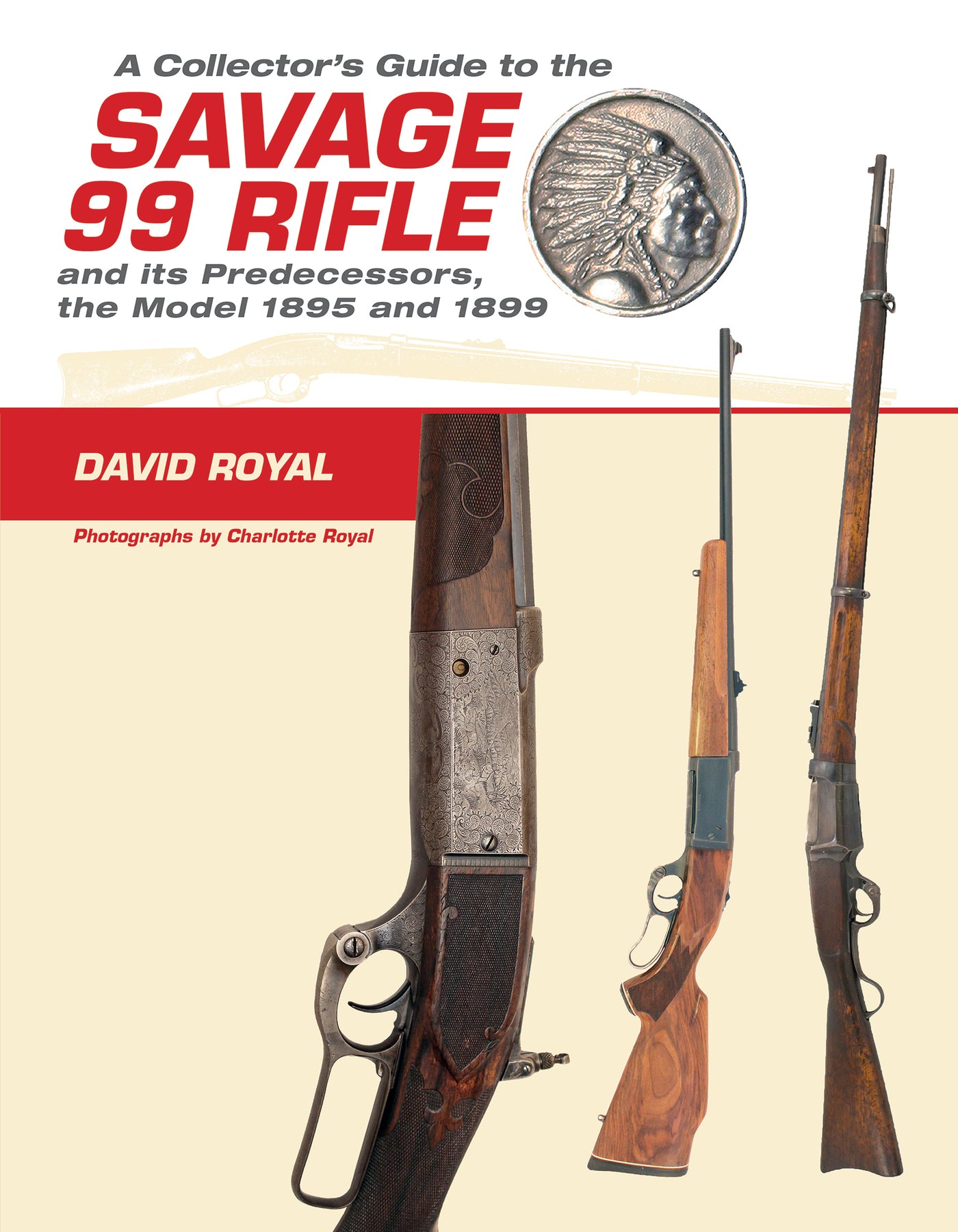 A Collector's Guide to the Savage 99 Rifle and its Predecessors, the Model 1895 and 1899