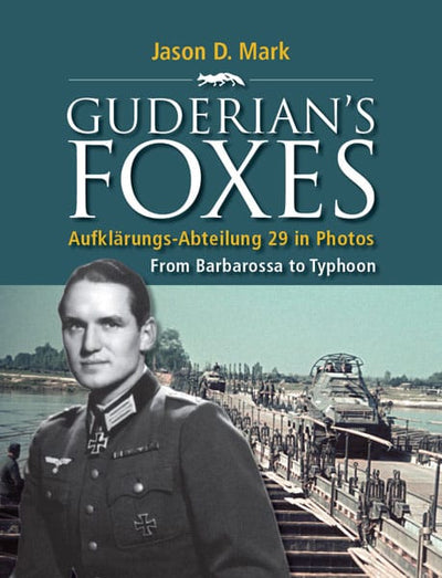 Guderians Füchse: Aufklärungs-Abteilung 29 in Fotos von Barbarossa bis Taifun 