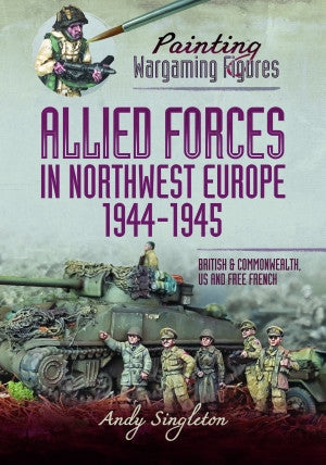 Bemalung von Wargaming-Figuren – Alliierte Streitkräfte in Nordwesteuropa, 1944–45 