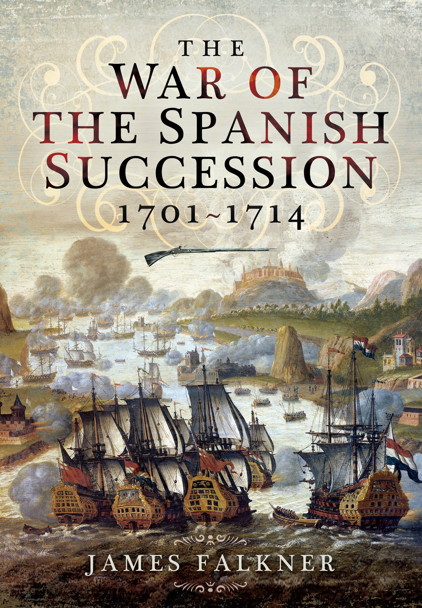 The War of the Spanish Succession 1701–1714
