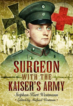 Surgeon with the Kaiser�s Army