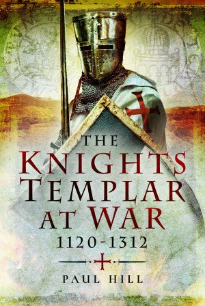 The Knights Templar at War, 1120–1312