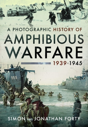 Eine fotografische Geschichte der amphibischen Kriegsführung 1939-1945 