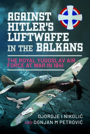 Gegen Hitlers Luftwaffe auf dem Balkan 