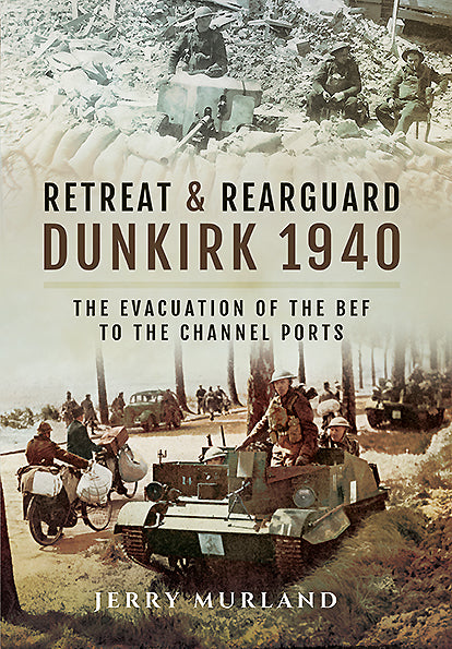 Retreat and Rearguard - Dunkirk 1940