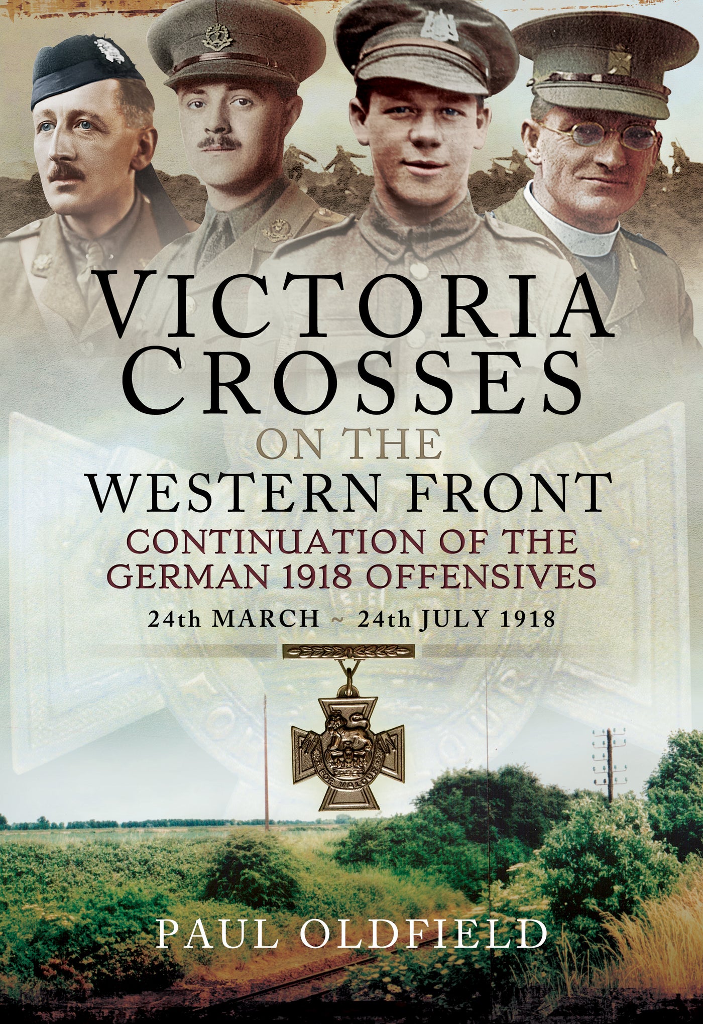 Victoria Crosses on the Western Front – Continuation of the German 1918 Offensives